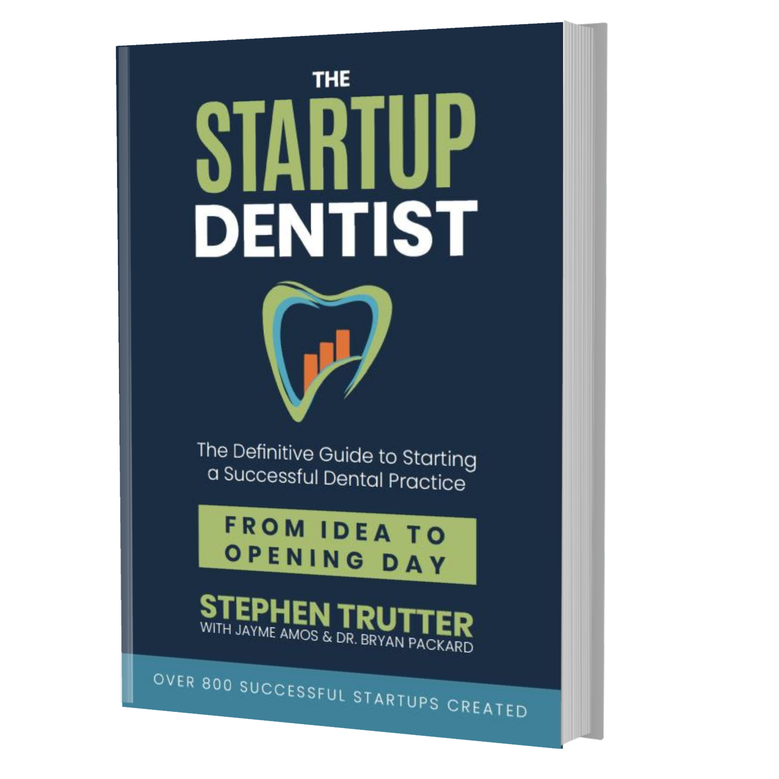 The Startup Dentist book by Stephen Trutter — The Definitive Guide to Opening a Successful Dental Startup Practice from Idea to Opening Day